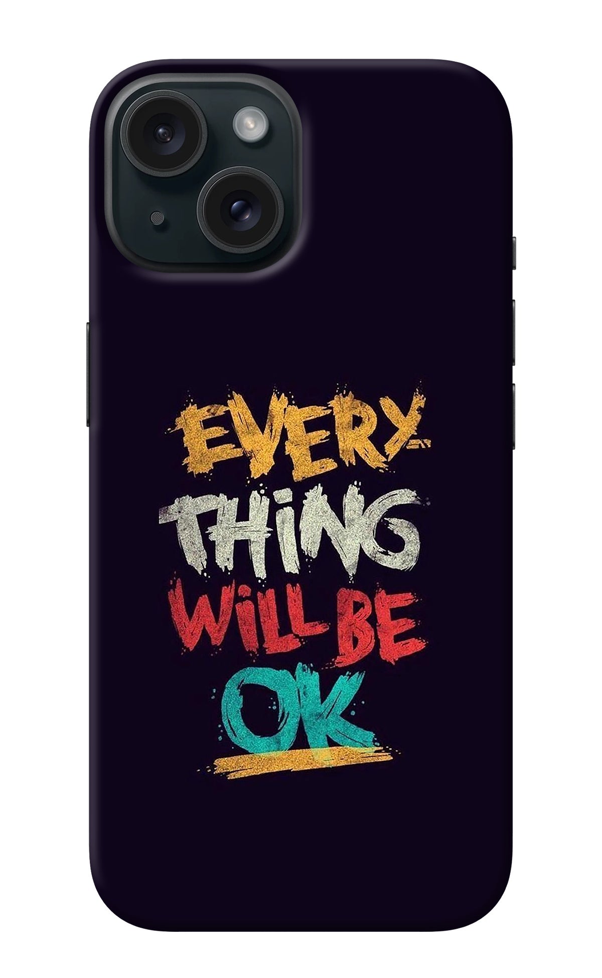 Everything Will Be Ok iPhone 15 Plus Back Cover