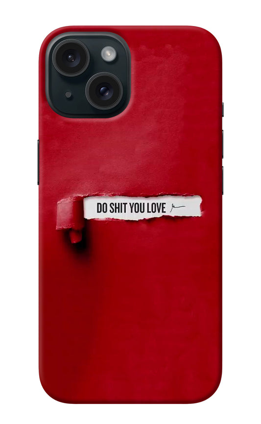 Do Shit You Love iPhone 15 Plus Back Cover