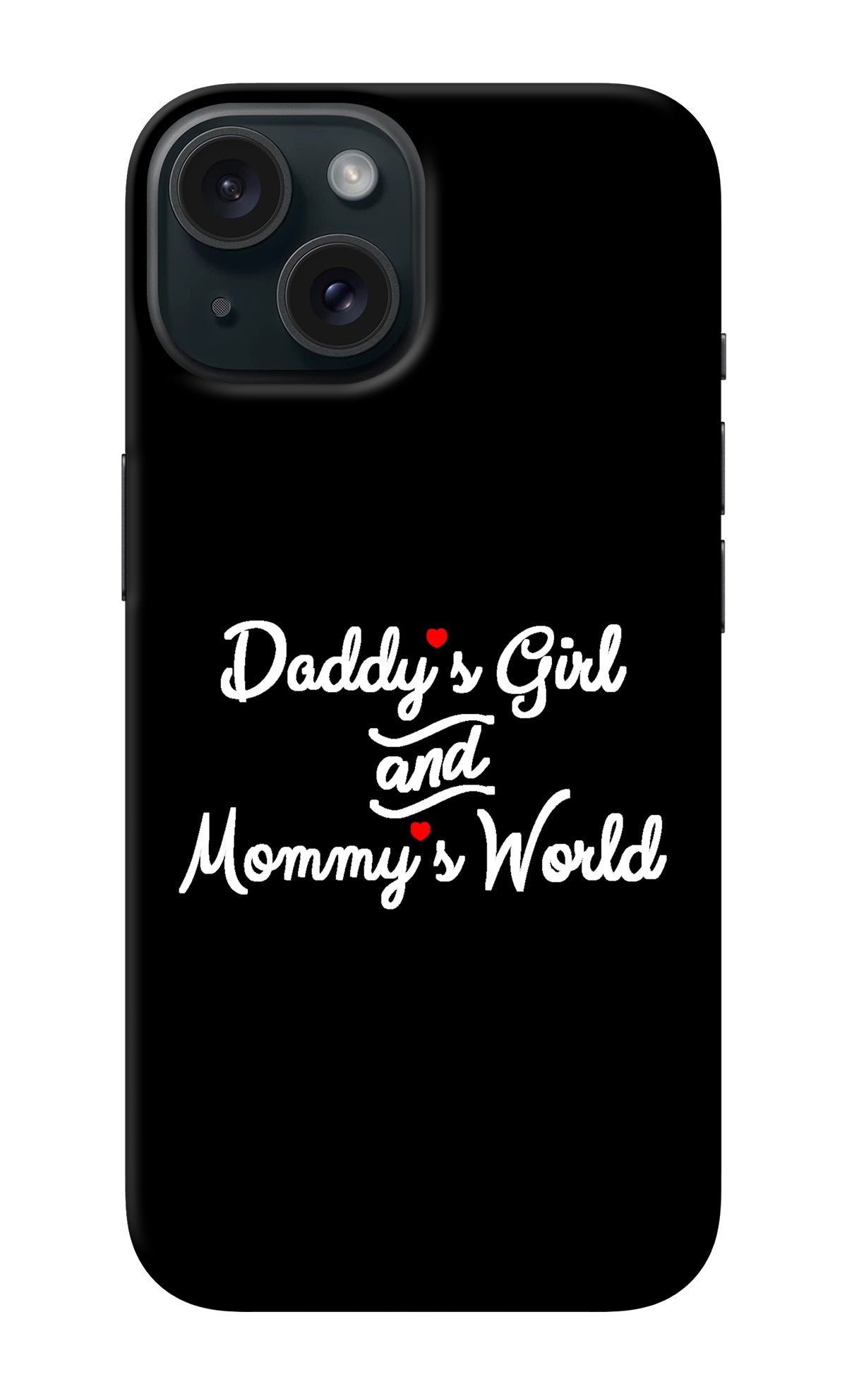 Daddy's Girl and Mommy's World iPhone 15 Plus Back Cover