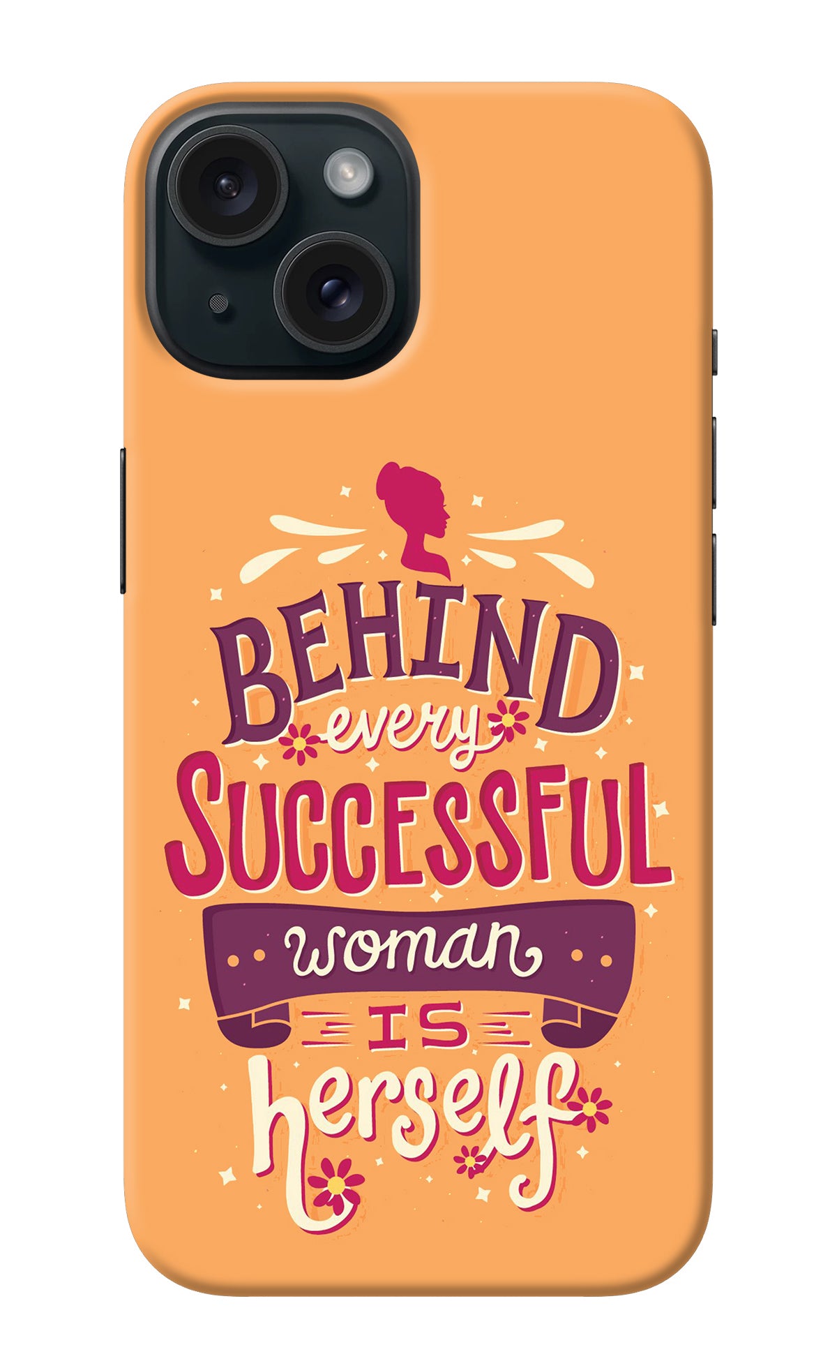 Behind Every Successful Woman There Is Herself iPhone 15 Plus Back Cover