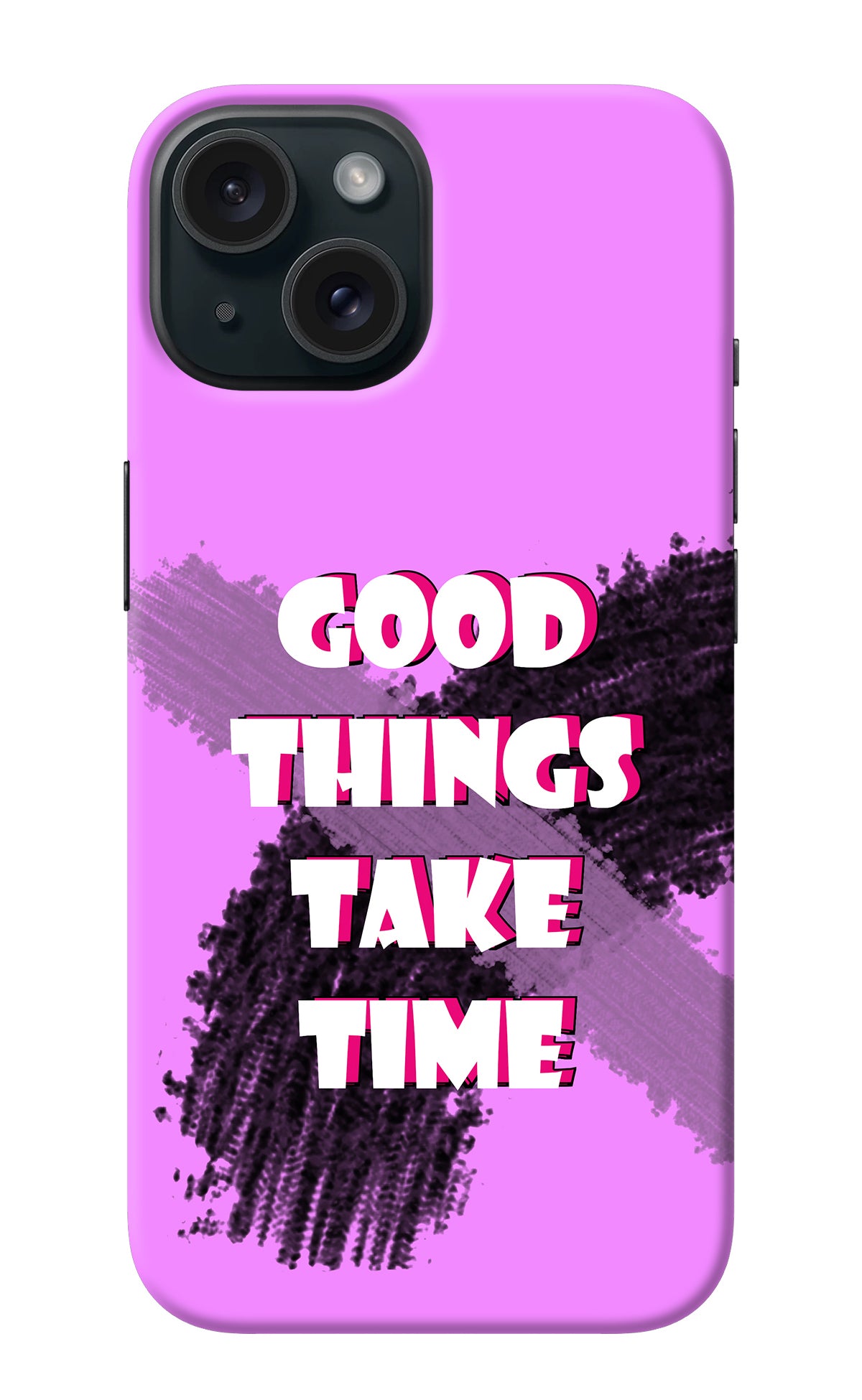 Good Things Take Time iPhone 15 Plus Back Cover