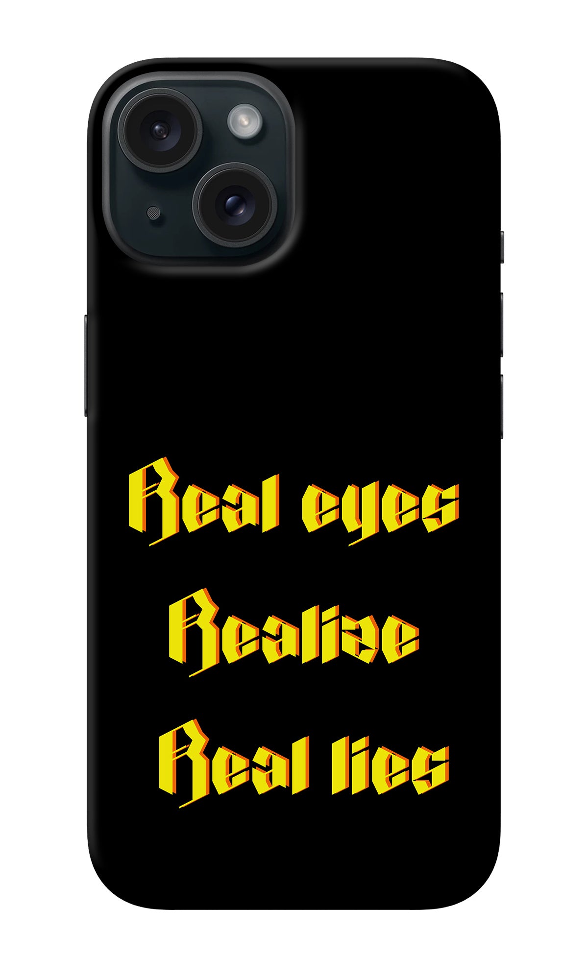 Real Eyes Realize Real Lies iPhone 15 Plus Back Cover