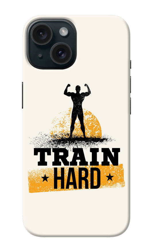 Train Hard iPhone 15 Plus Back Cover