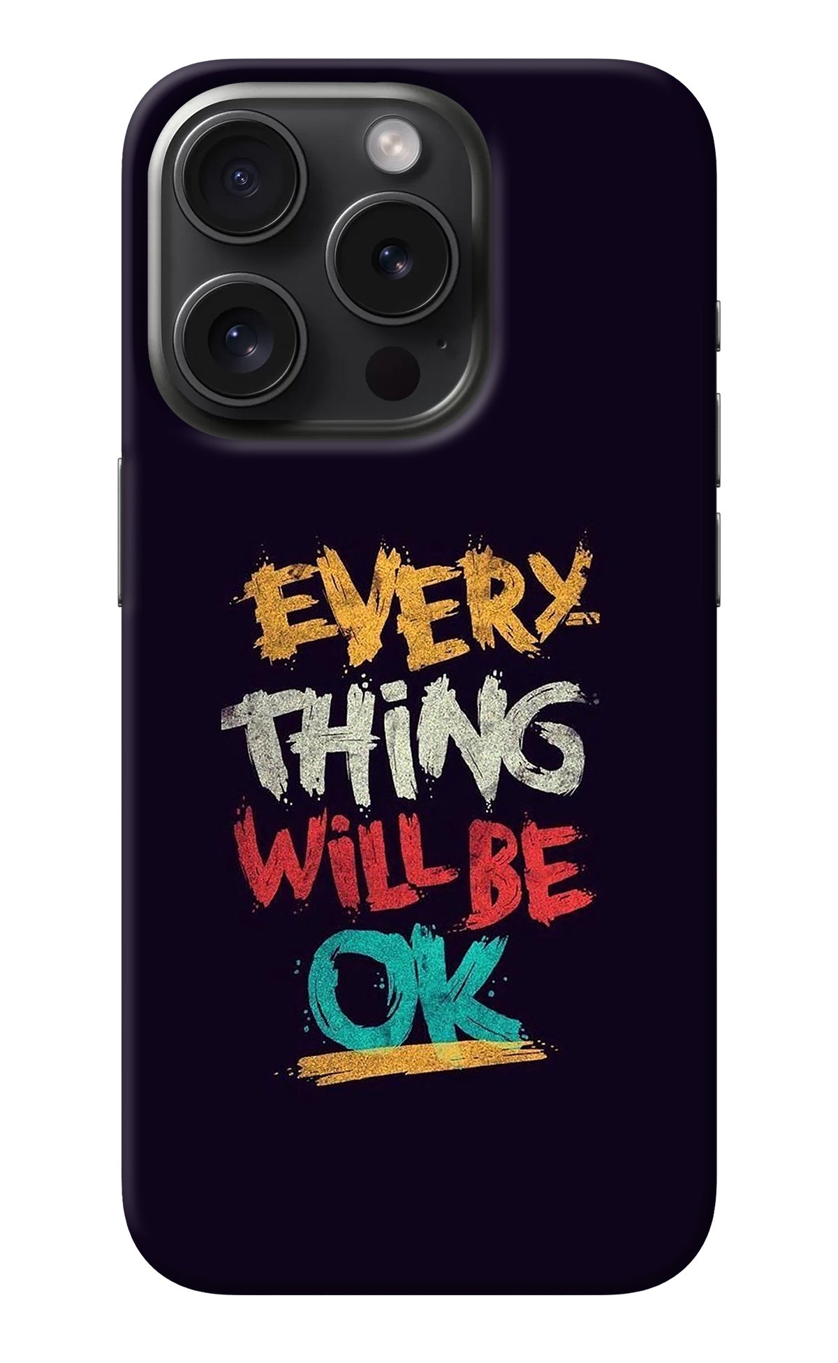 Everything Will Be Ok iPhone 15 Pro Back Cover