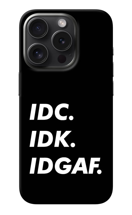 Idc Idk Idgaf iPhone 15 Pro Back Cover