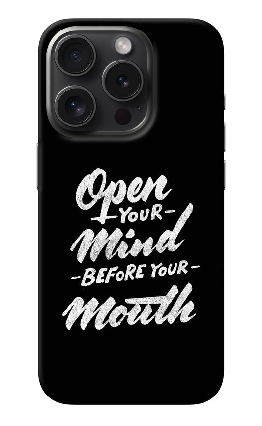 Open Your Mind Before Your Mouth iPhone 15 Pro Back Cover