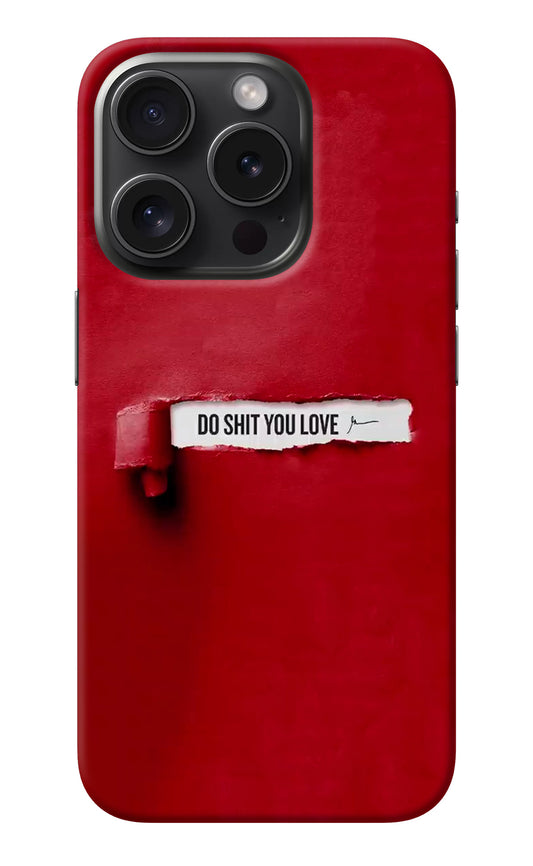 Do Shit You Love iPhone 15 Pro Back Cover