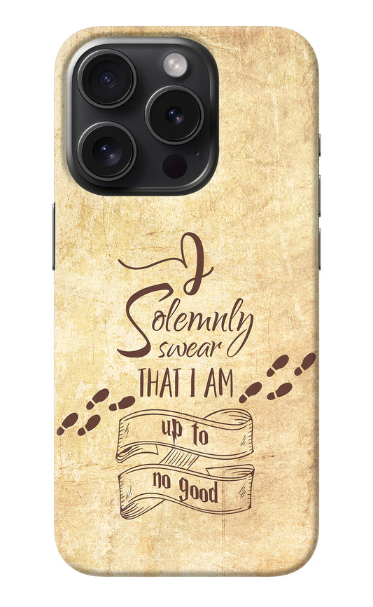 I Solemnly swear that i up to no good iPhone 15 Pro Back Cover