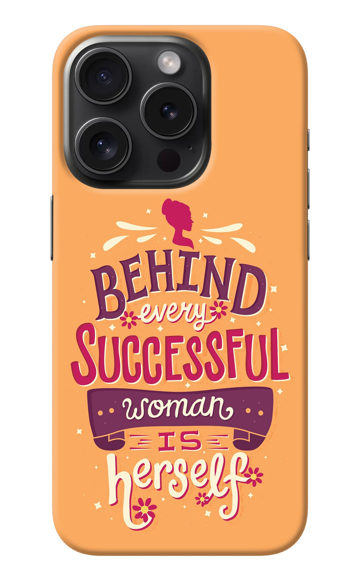 Behind Every Successful Woman There Is Herself iPhone 15 Pro Back Cover