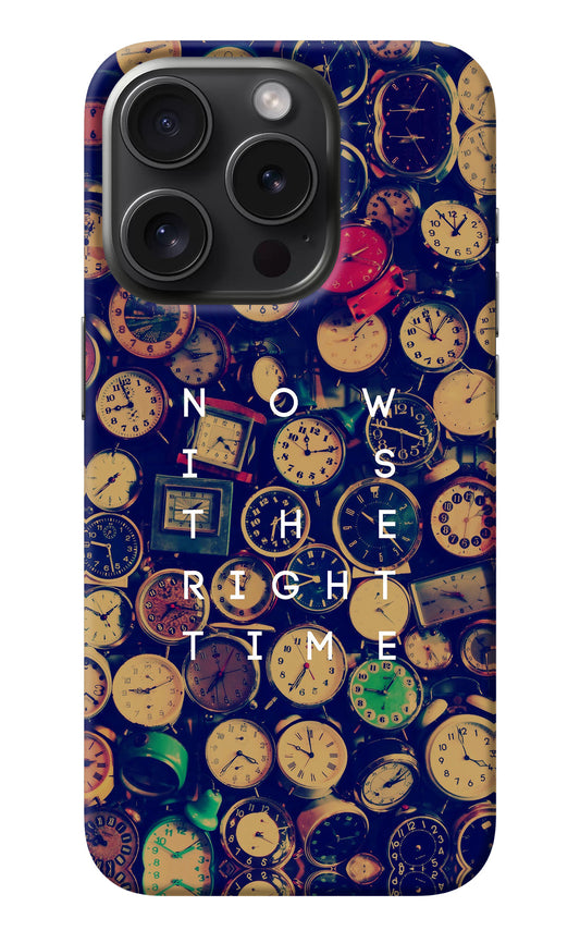 Now is the Right Time Quote iPhone 15 Pro Back Cover