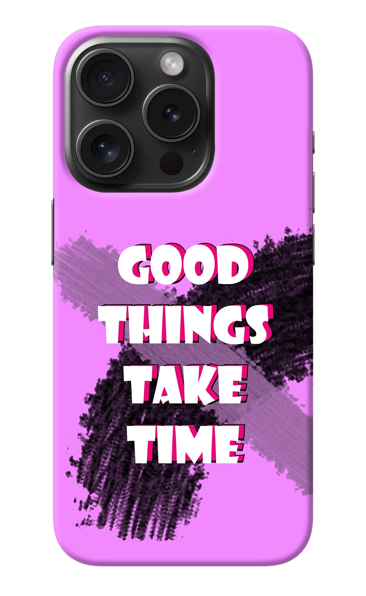 Good Things Take Time iPhone 15 Pro Back Cover