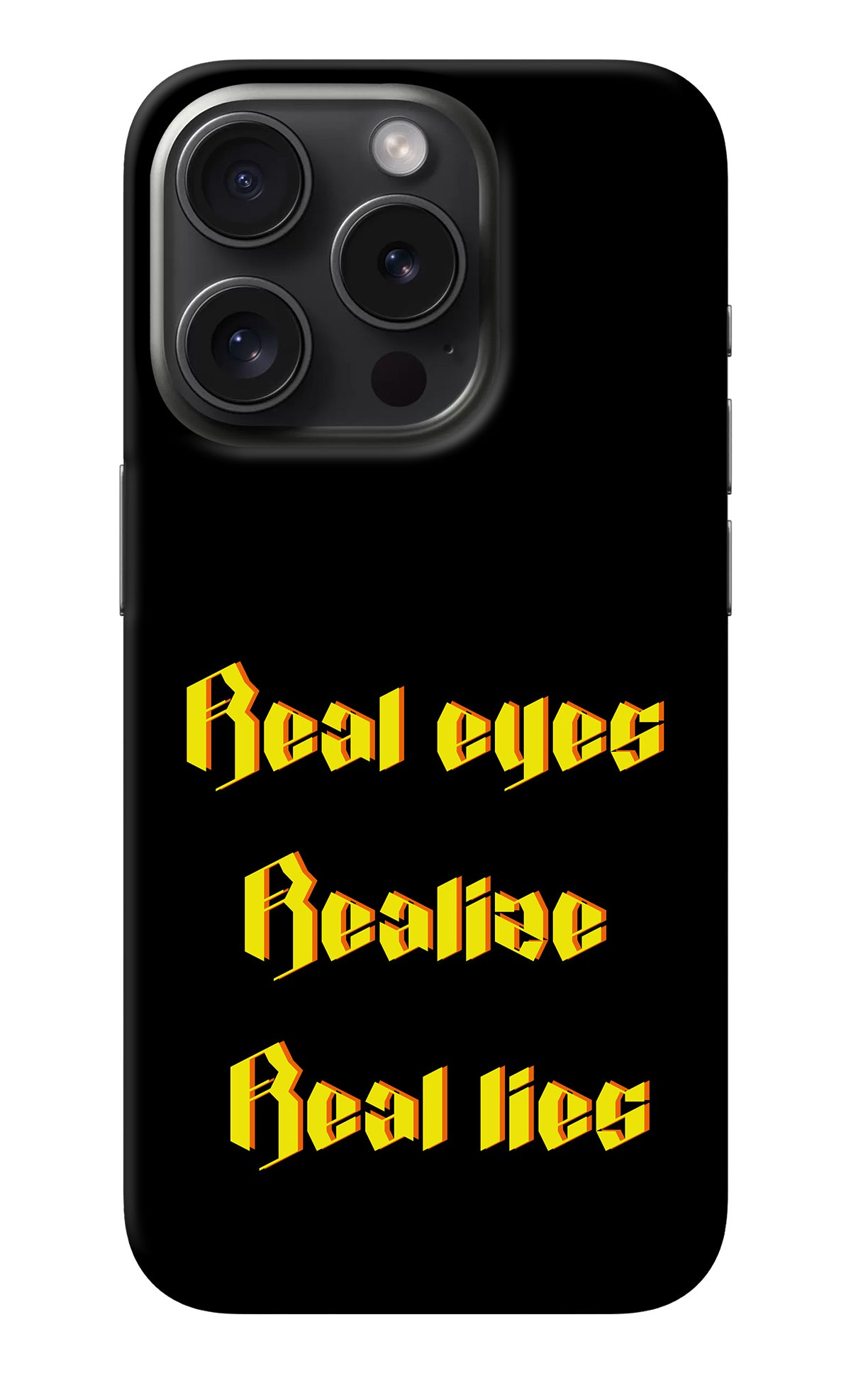 Real Eyes Realize Real Lies iPhone 15 Pro Back Cover