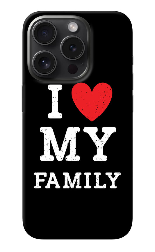 I Love My Family iPhone 15 Pro Back Cover