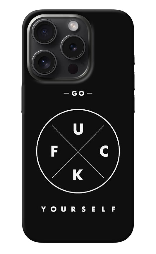 Go Fuck Yourself iPhone 15 Pro Max Back Cover