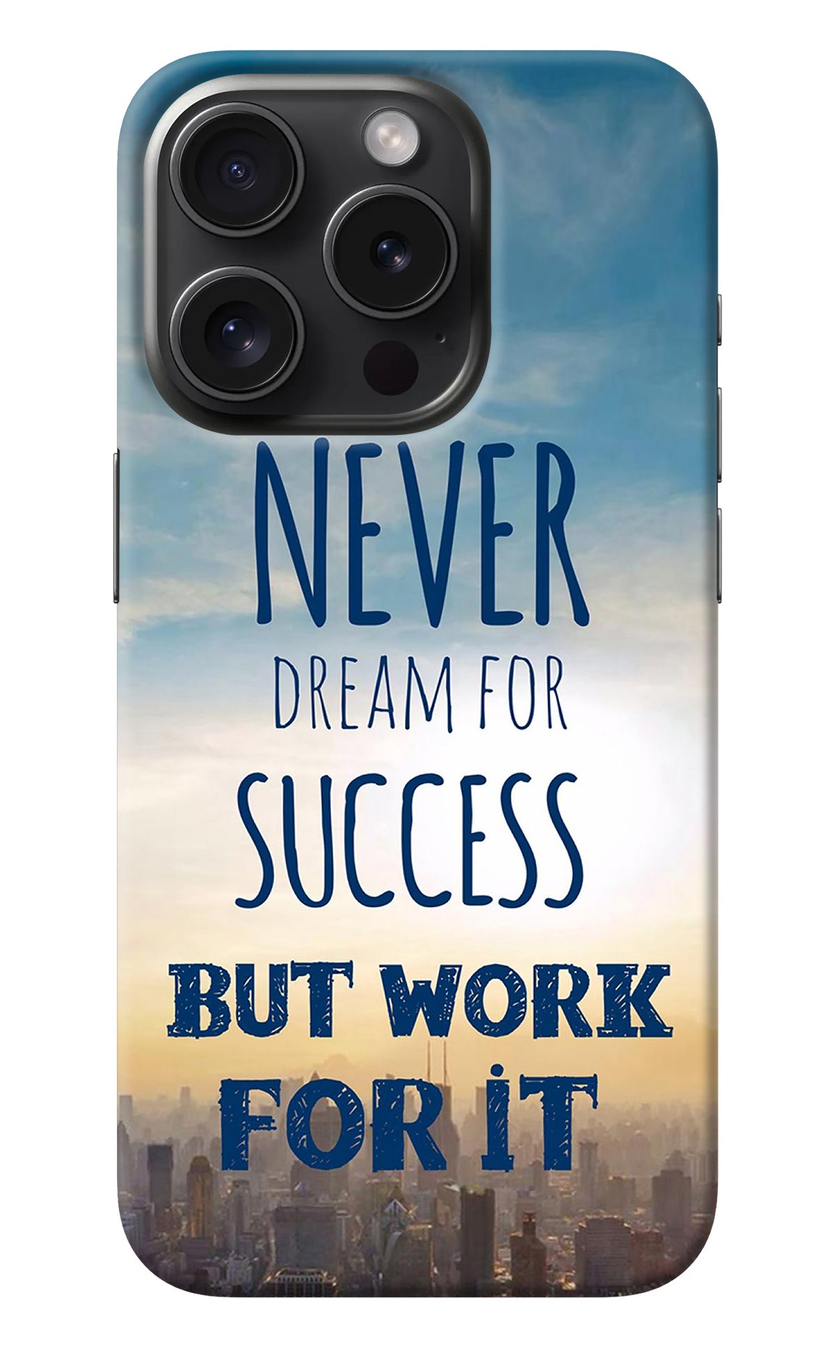 Never Dream For Success But Work For It iPhone 15 Pro Max Back Cover