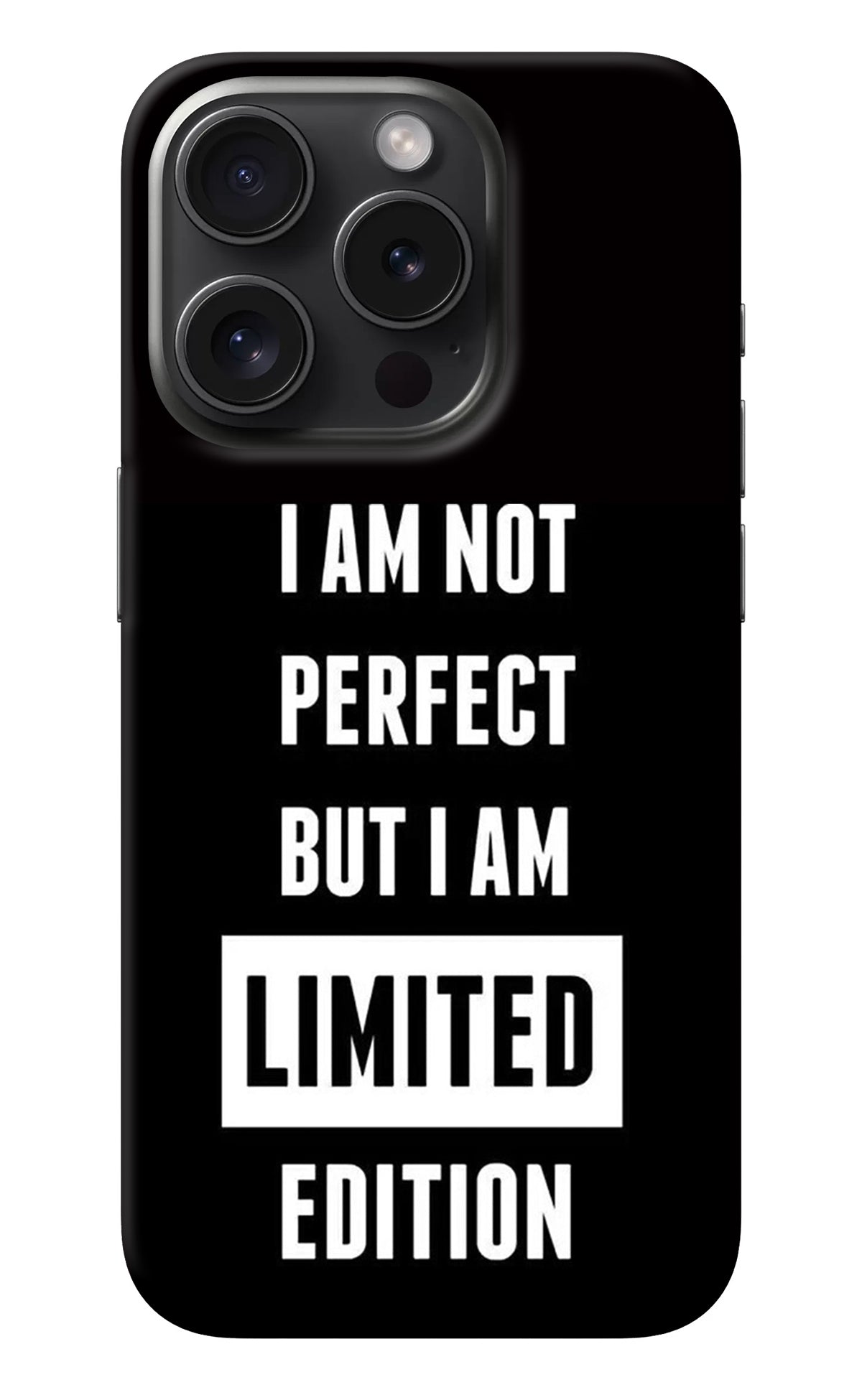 I Am Not Perfect But I Am Limited Edition iPhone 15 Pro Max Back Cover