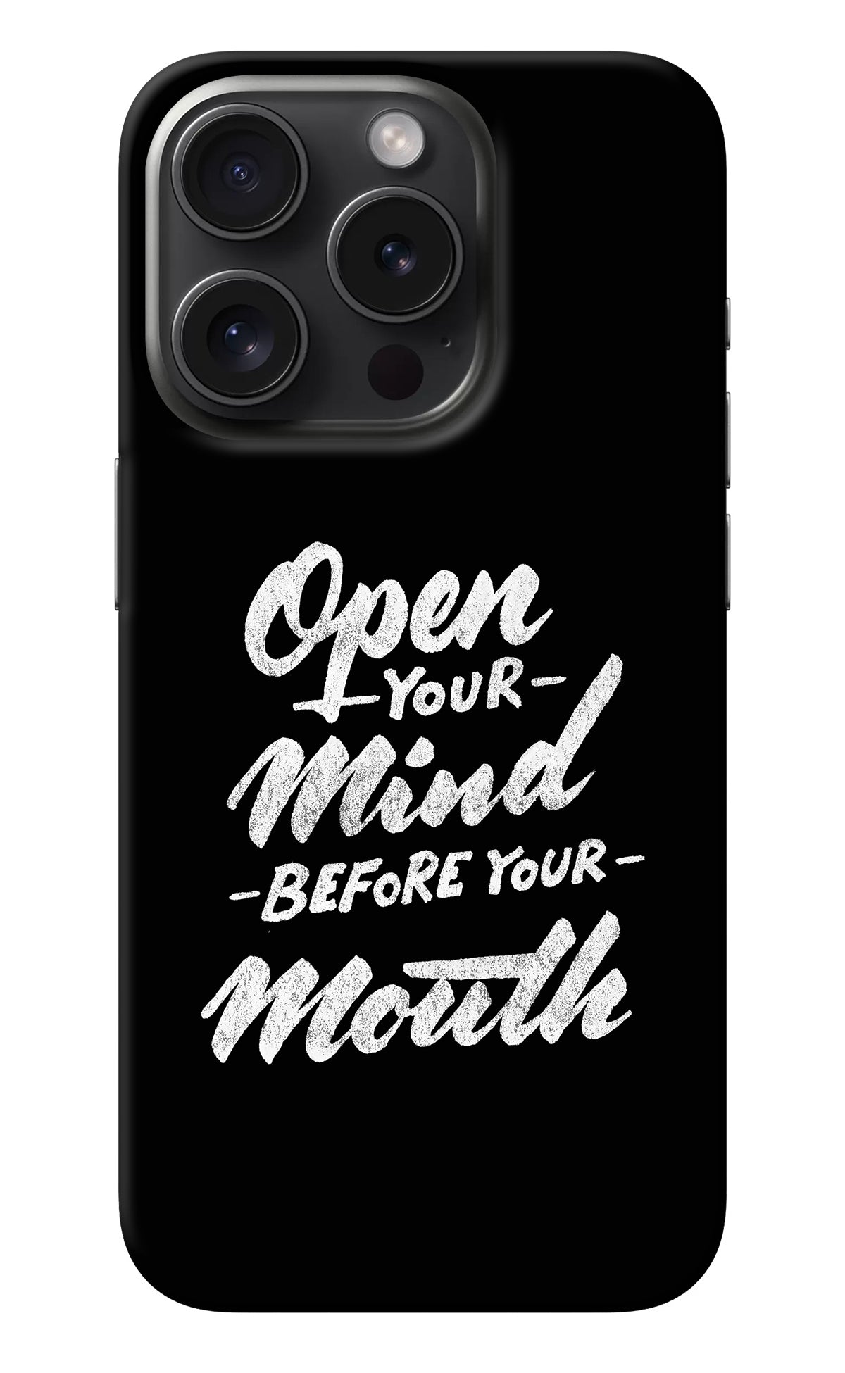 Open Your Mind Before Your Mouth iPhone 15 Pro Max Back Cover