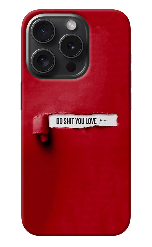 Do Shit You Love iPhone 15 Pro Max Back Cover
