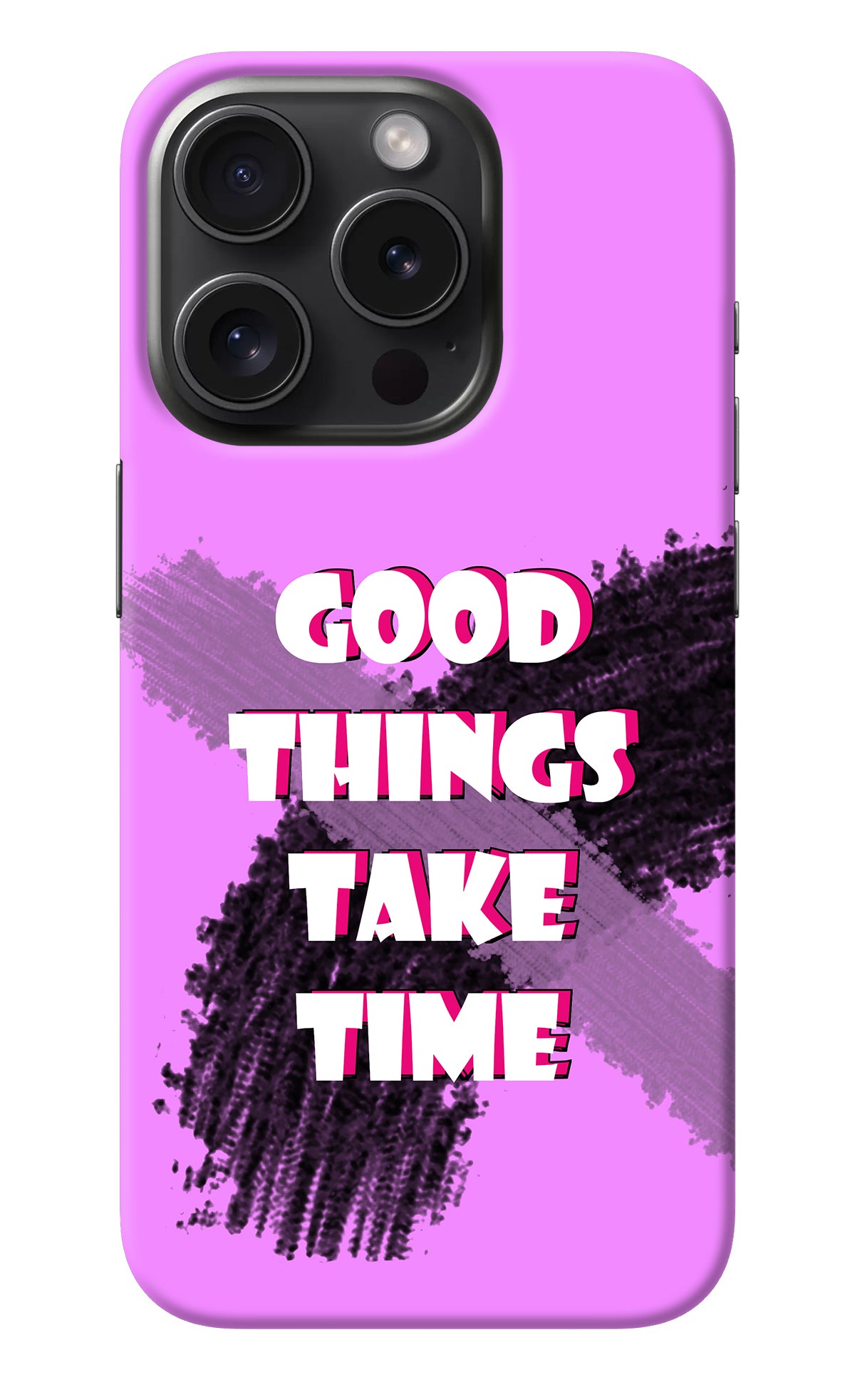 Good Things Take Time iPhone 15 Pro Max Back Cover