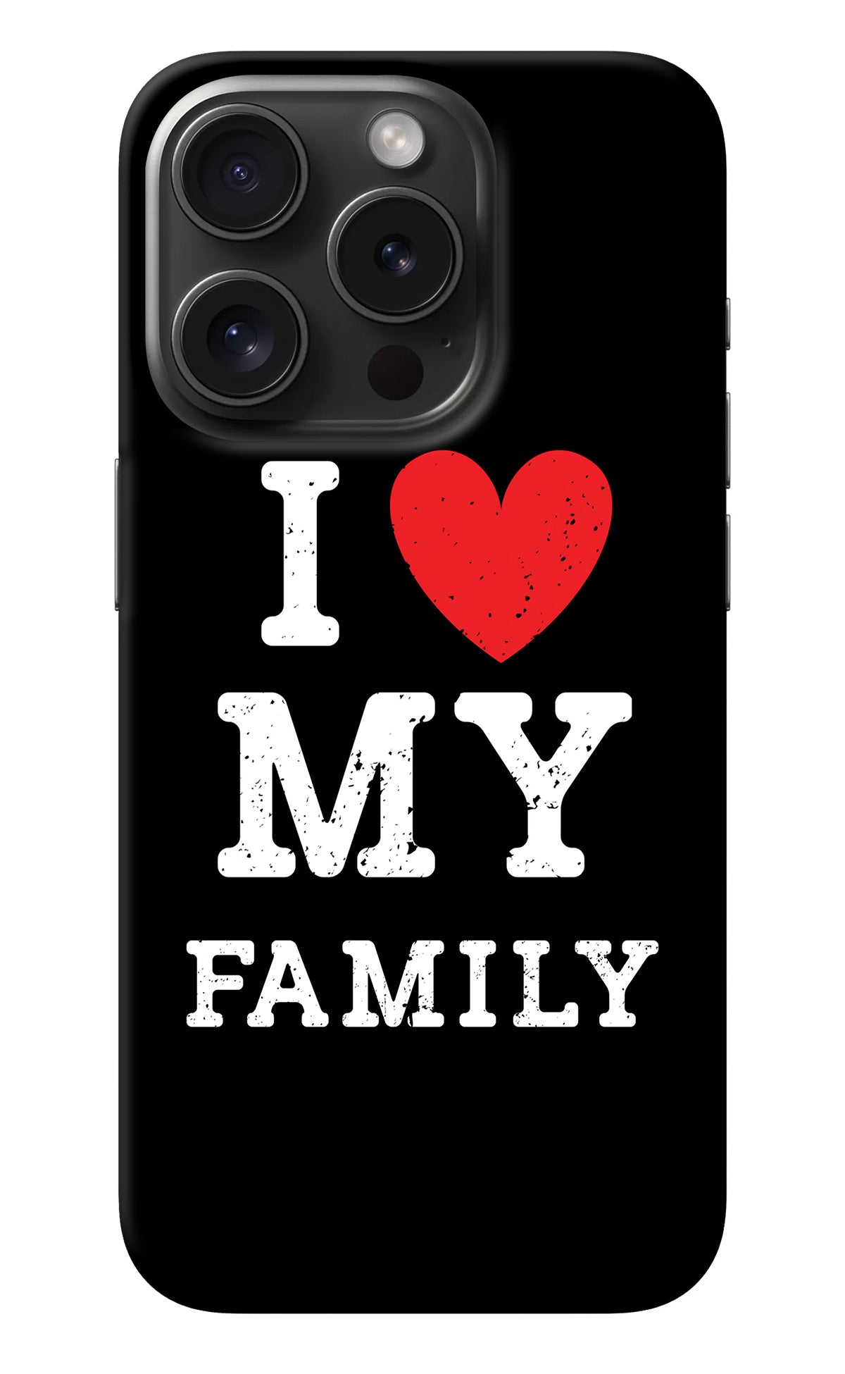 I Love My Family iPhone 15 Pro Max Back Cover