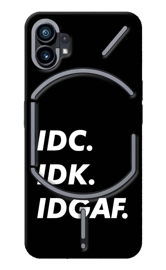 Idc Idk Idgaf Nothing Phone 1 Back Cover