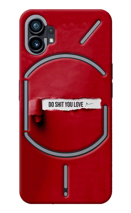 Do Shit You Love Nothing Phone 1 Back Cover