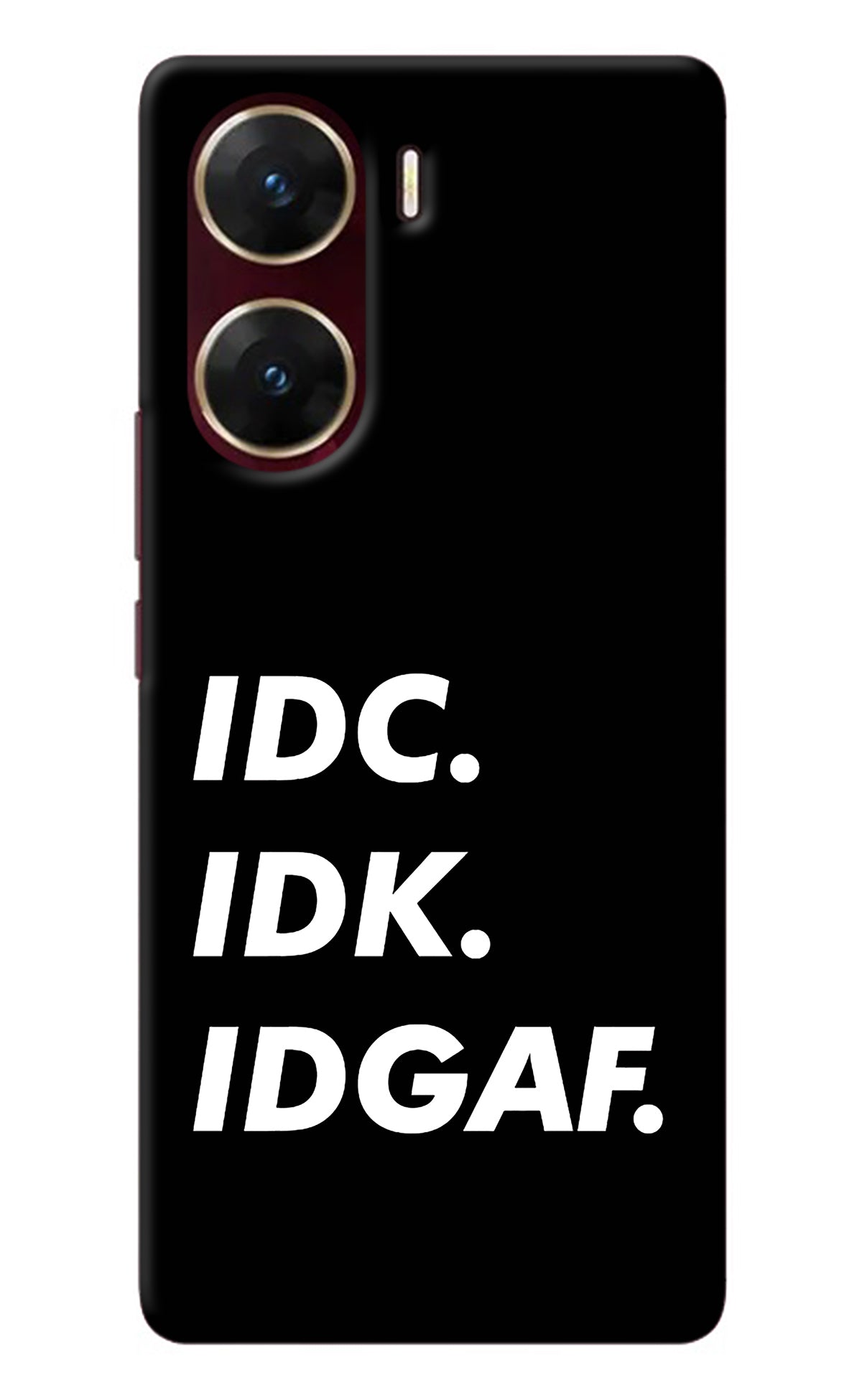 Idc Idk Idgaf Vivo V29E Back Cover