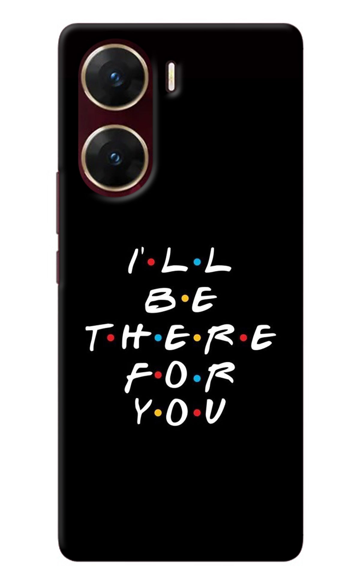 I'll Be There For You Vivo V29E Back Cover