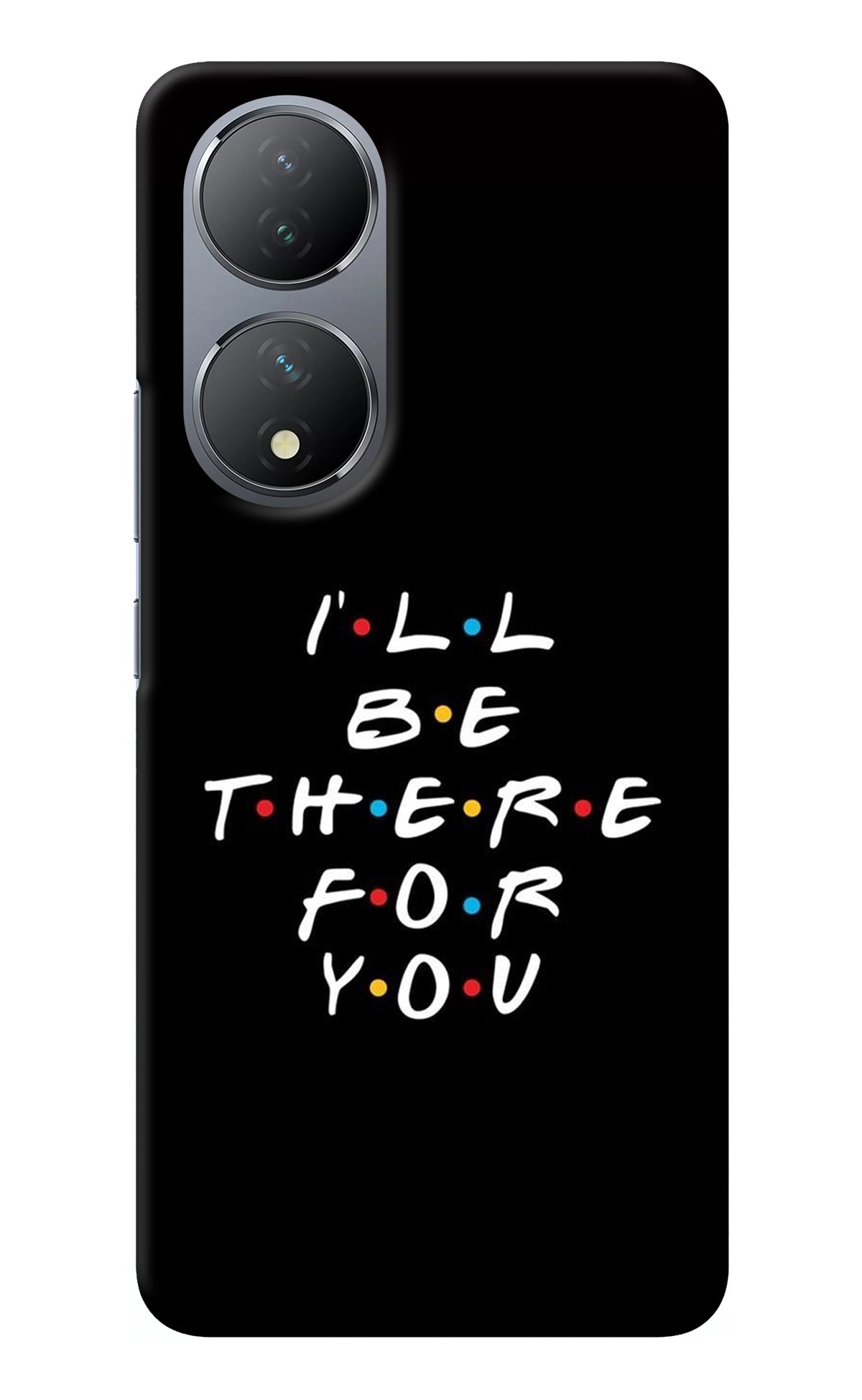 I'll Be There For You Vivo Y100 Back Cover