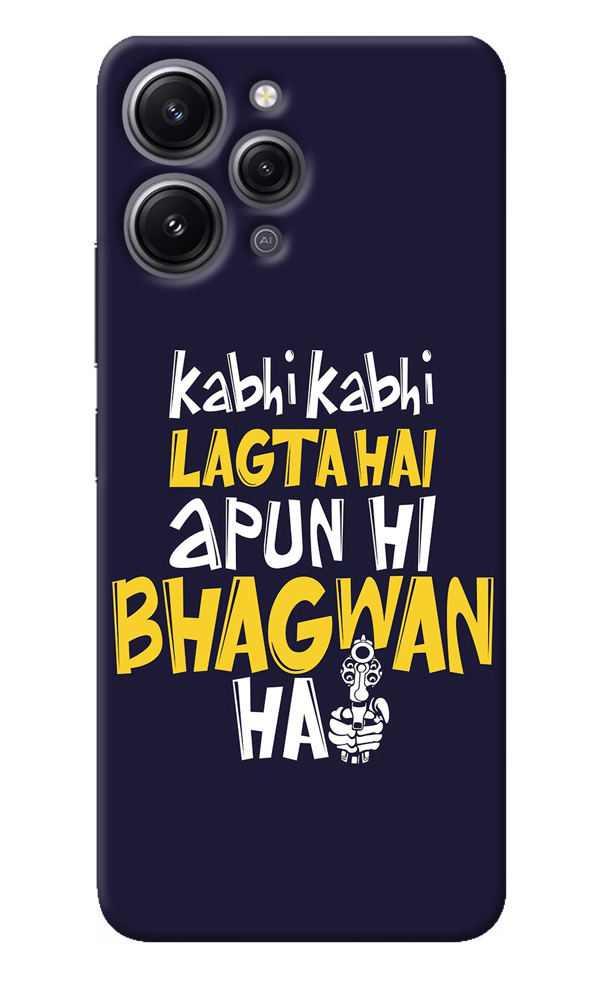 Kabhi Kabhi Lagta Hai Apun Hi Bhagwan Hai Redmi 12 4G Back Cover