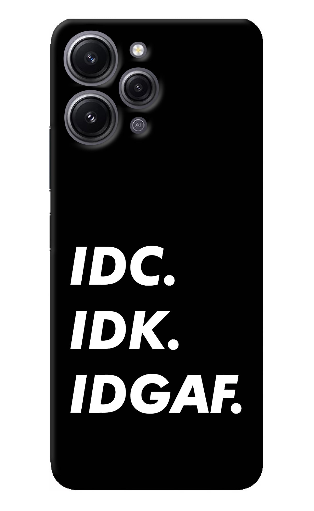 Idc Idk Idgaf Redmi 12 4G Back Cover