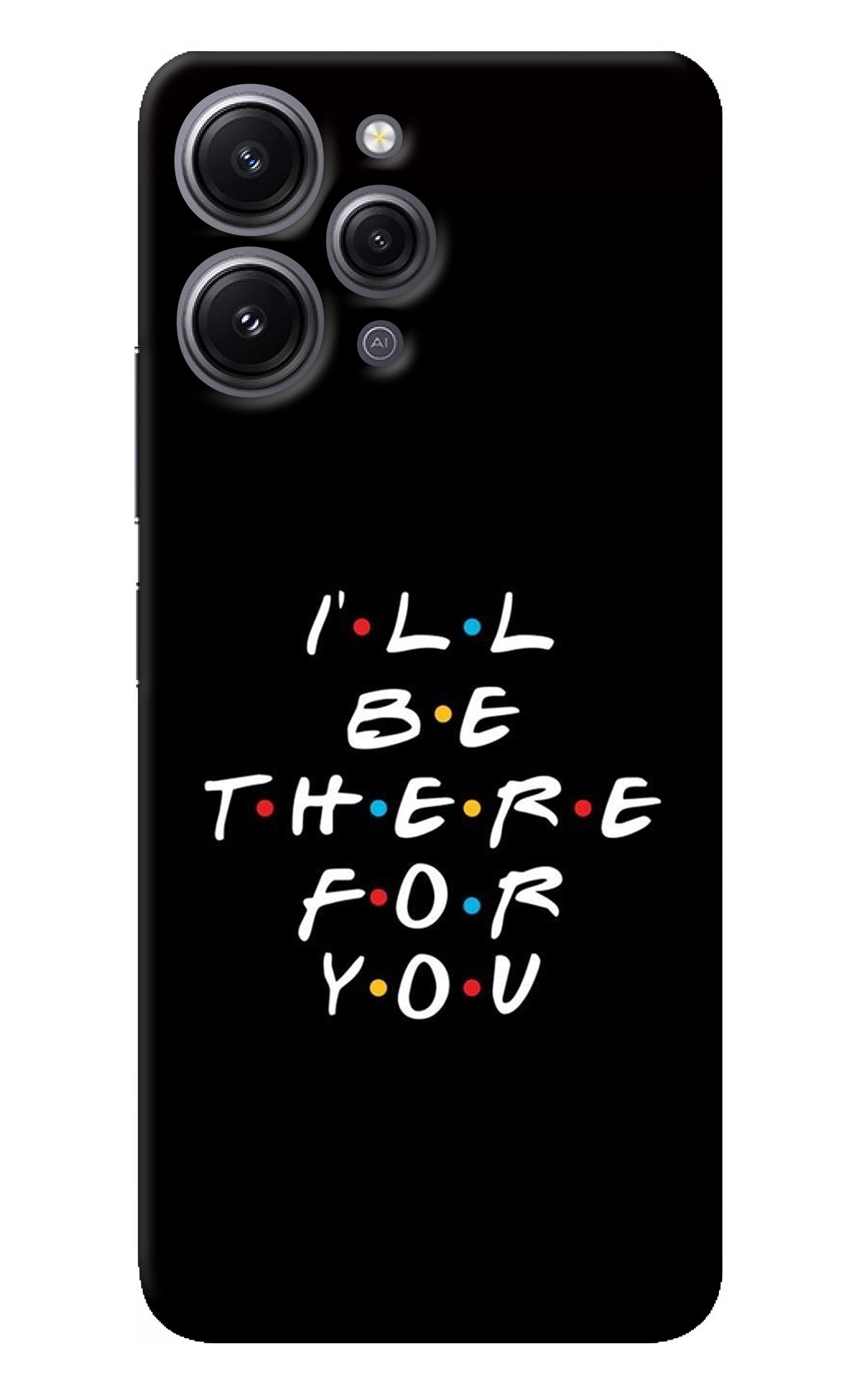 I'll Be There For You Redmi 12 4G Back Cover