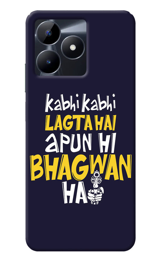 Kabhi Kabhi Lagta Hai Apun Hi Bhagwan Hai Realme C53 Back Cover