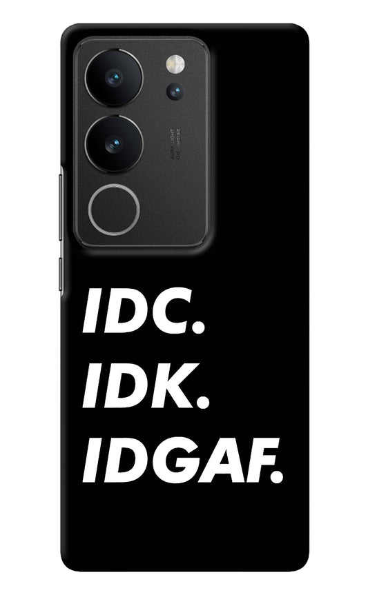 Idc Idk Idgaf Vivo V29/V29 Pro Back Cover