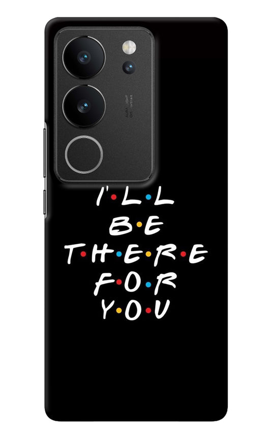 I'll Be There For You Vivo V29/V29 Pro Back Cover