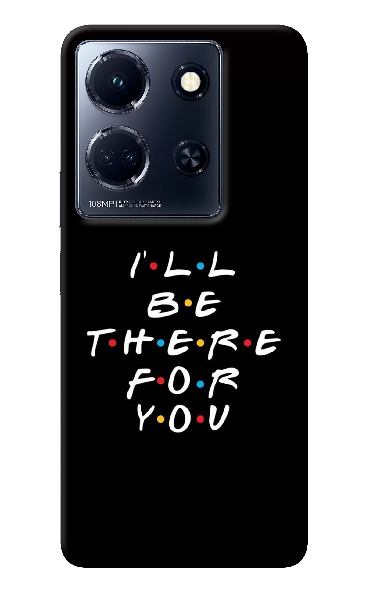 I'll Be There For You Infinix Note 30 5g Back Cover