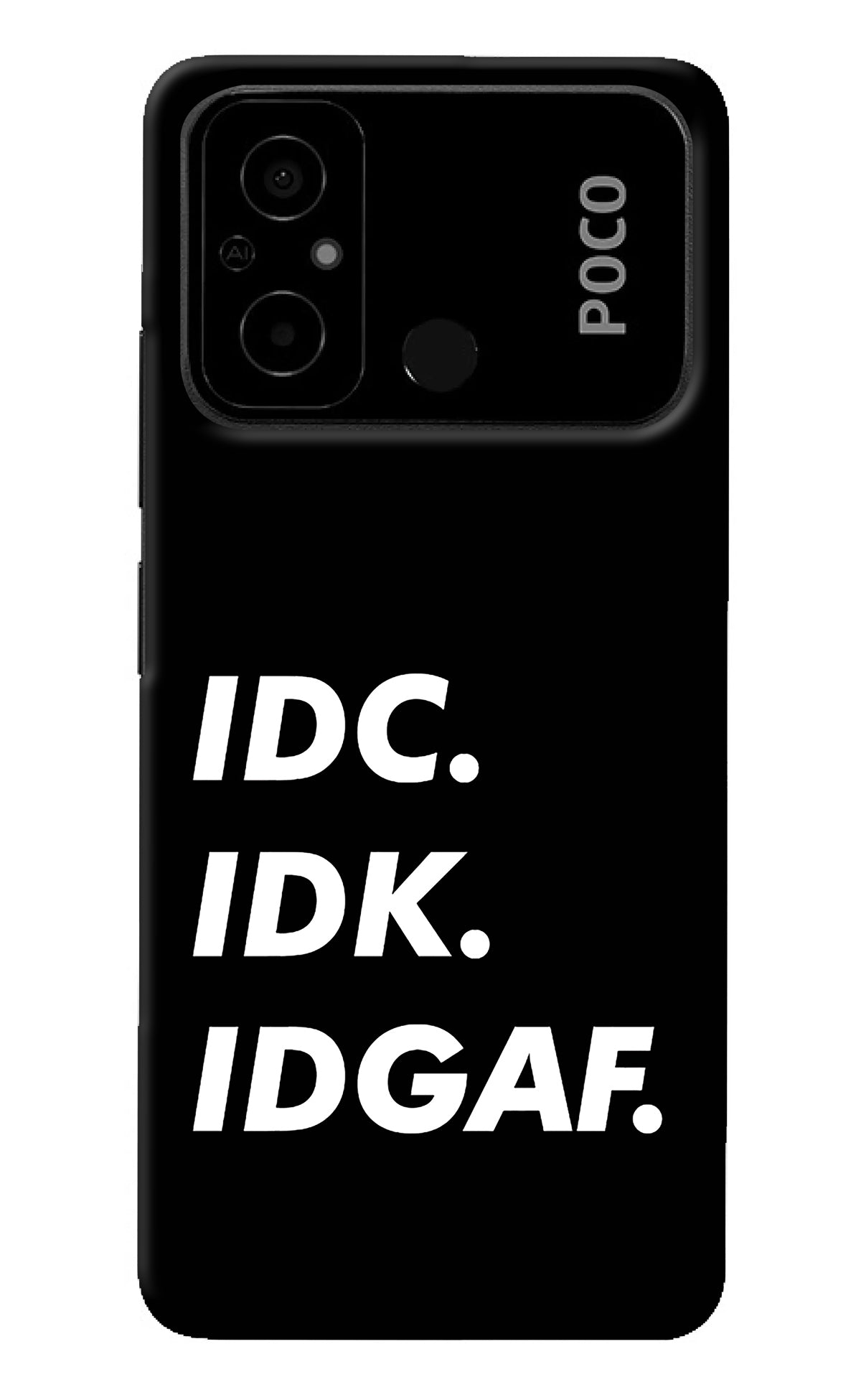 Idc Idk Idgaf Poco C55 Back Cover