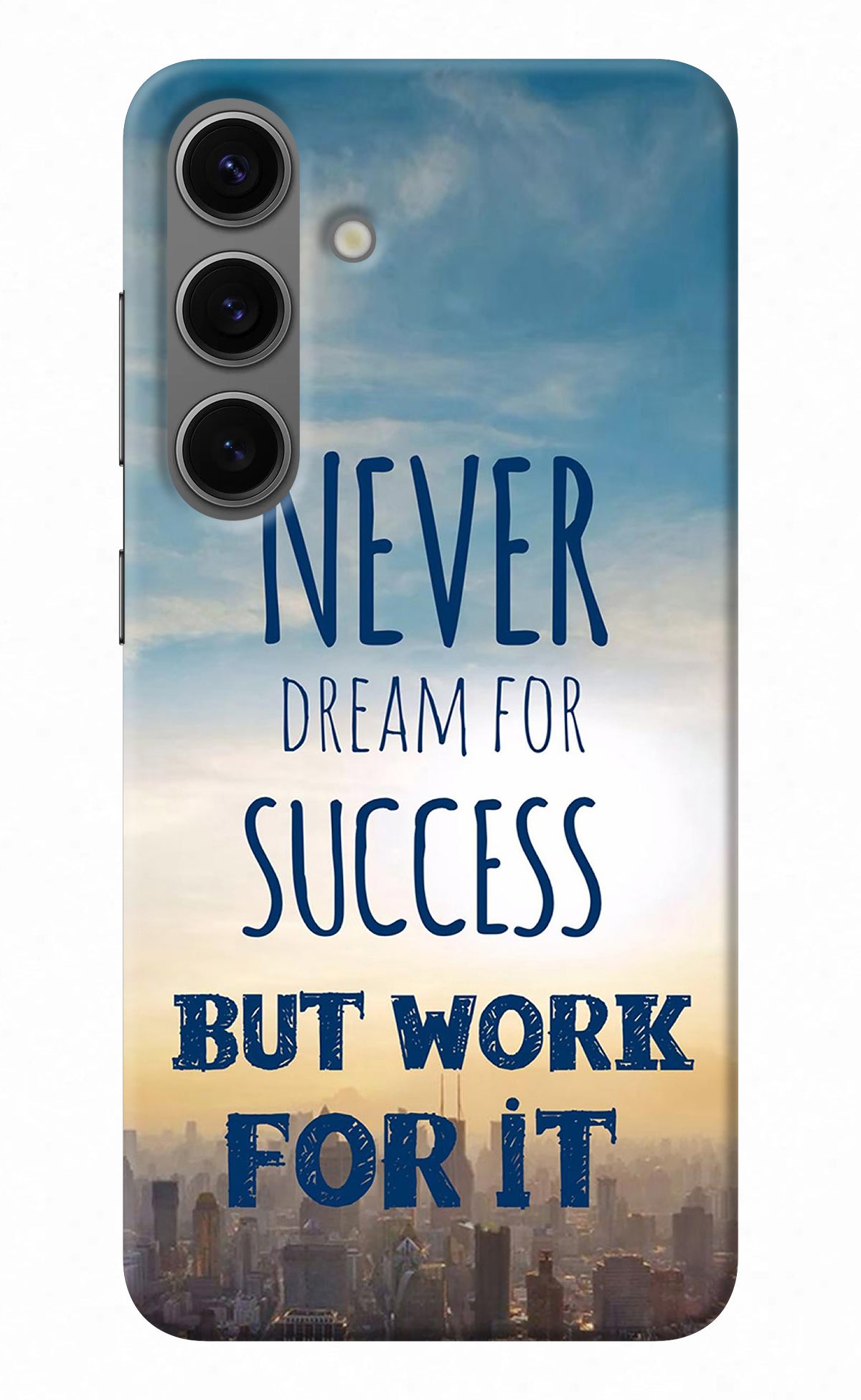 Never Dream For Success But Work For It Samsung S24 Back Cover