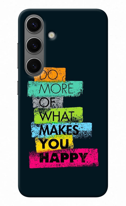 Do More Of What Makes You Happy Samsung S24 Back Cover