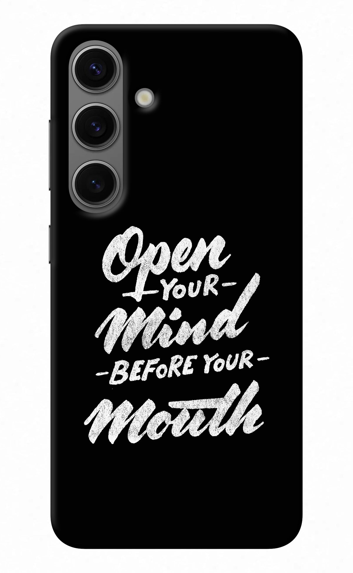 Open Your Mind Before Your Mouth Samsung S24 Back Cover