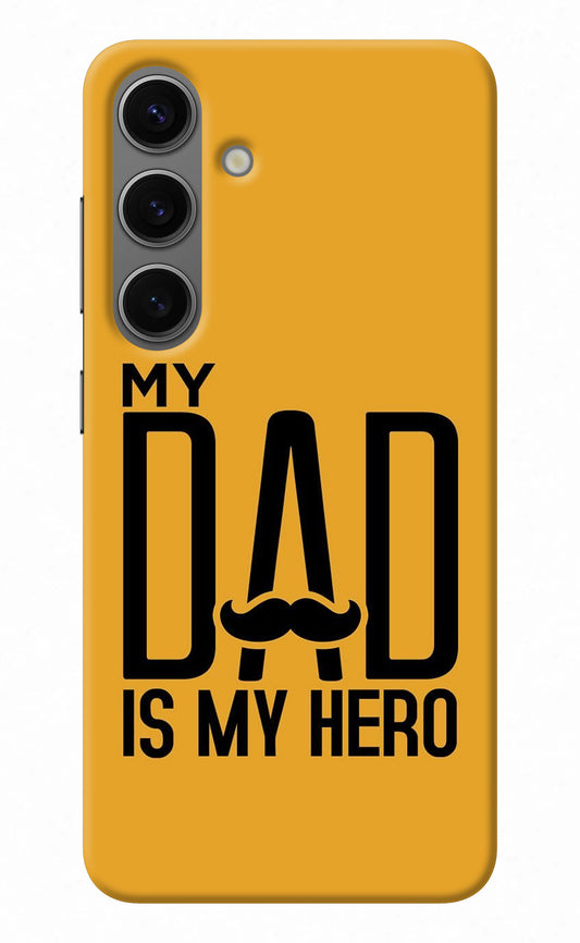 My Dad Is My Hero Samsung S24 Back Cover