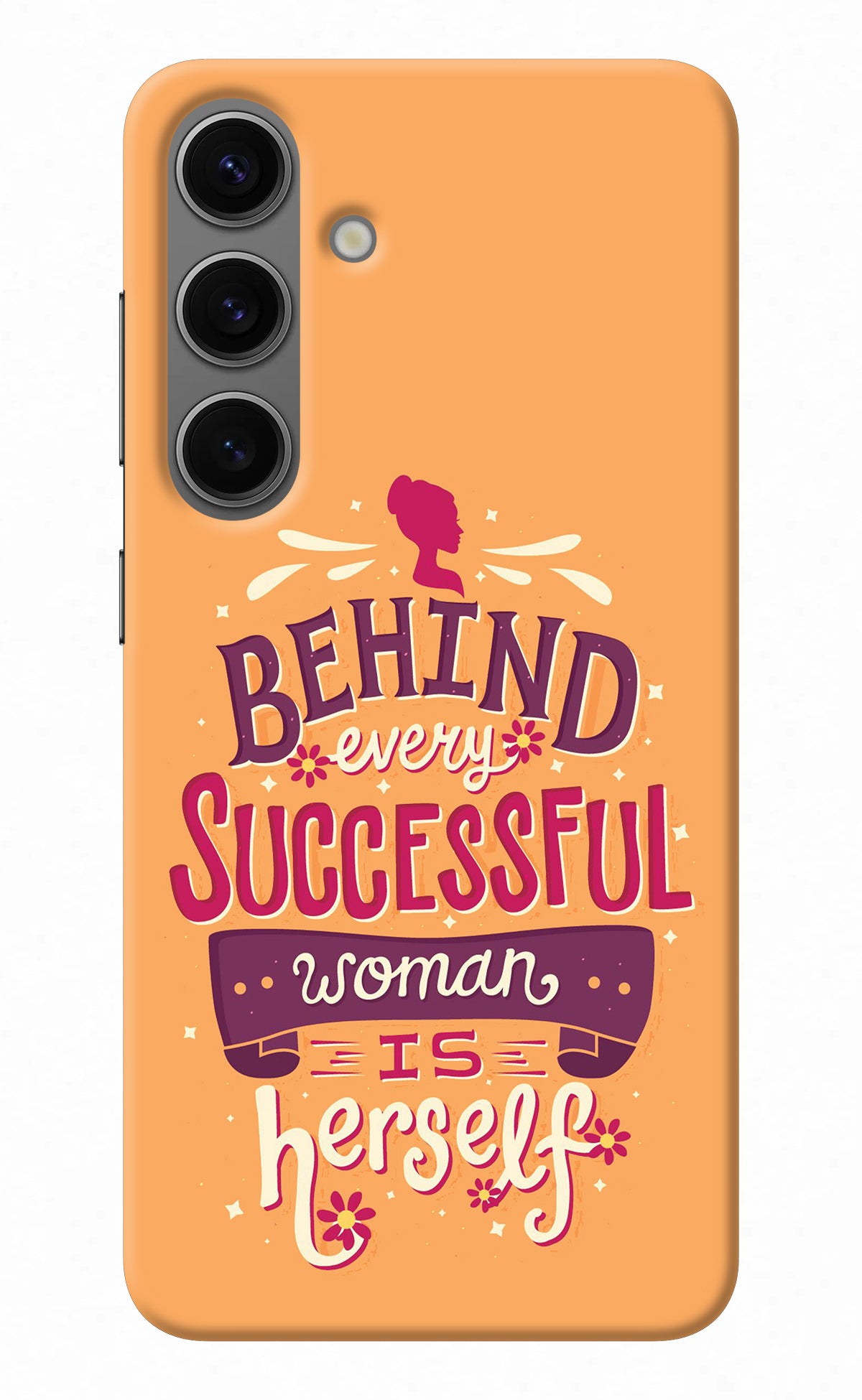 Behind Every Successful Woman There Is Herself Samsung S24 Back Cover