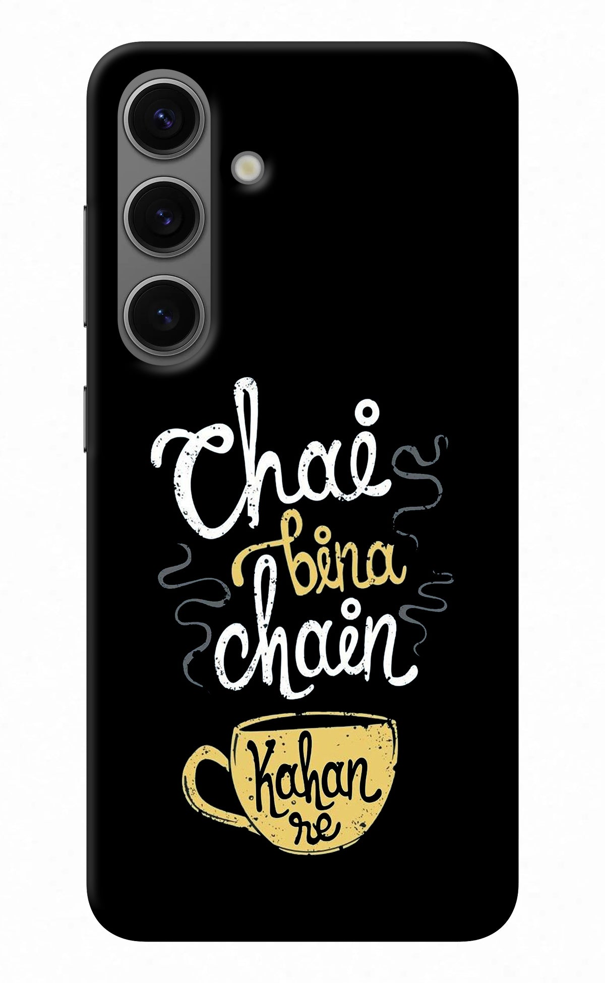 Chai Bina Chain Kaha Re Samsung S24 Back Cover