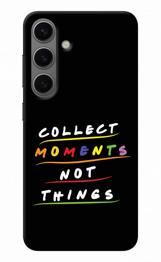 Collect Moments Not Things Samsung S24 Back Cover