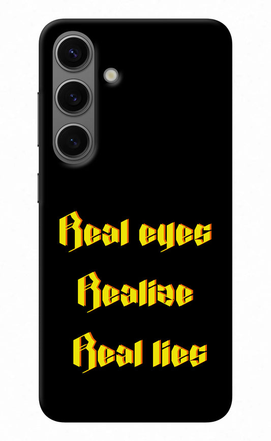 Real Eyes Realize Real Lies Samsung S24 Back Cover