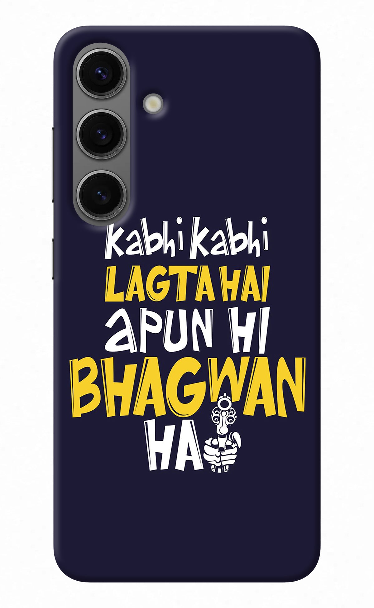 Kabhi Kabhi Lagta Hai Apun Hi Bhagwan Hai Samsung S24 Plus Back Cover