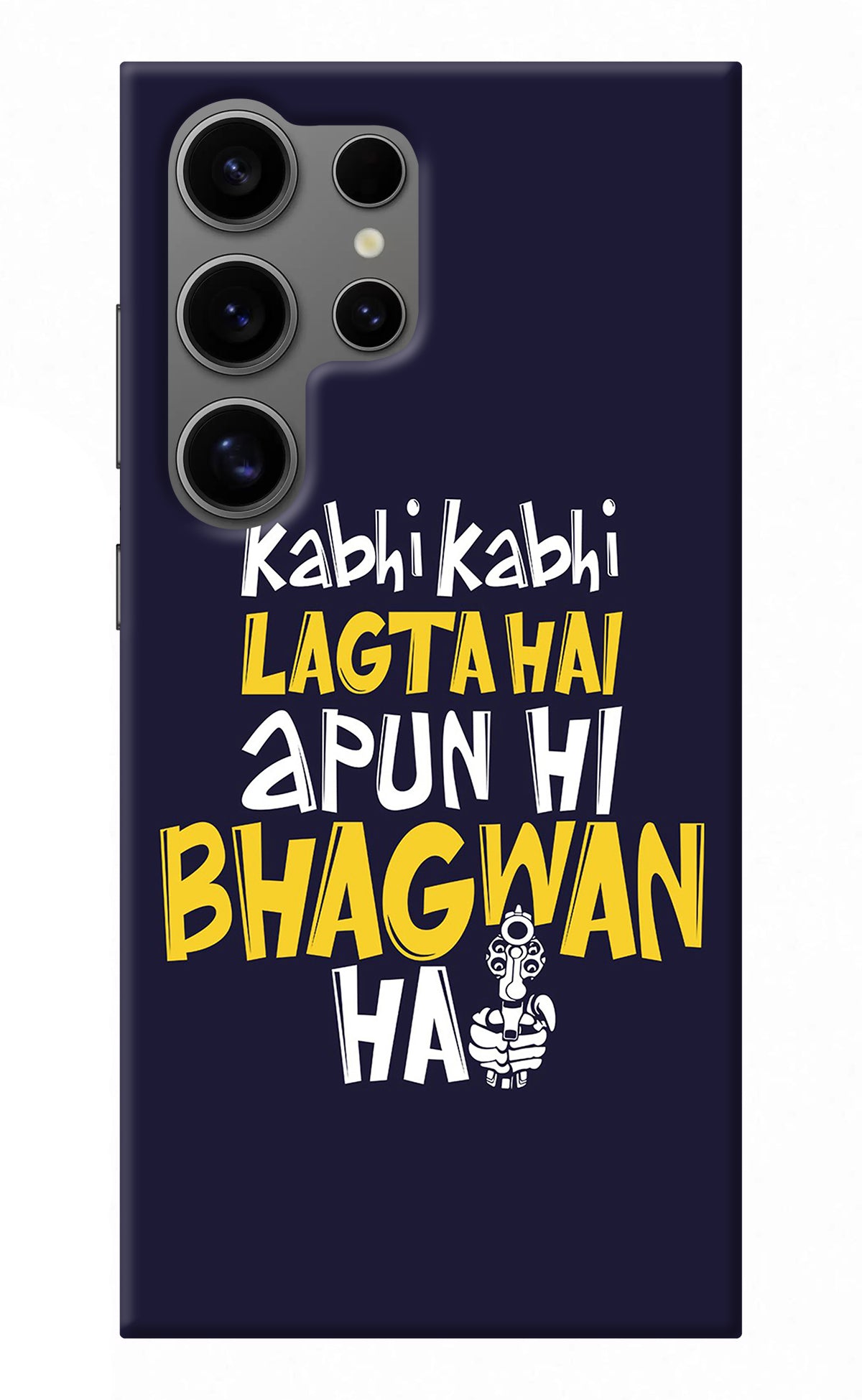 Kabhi Kabhi Lagta Hai Apun Hi Bhagwan Hai Samsung S24 Ultra Back Cover