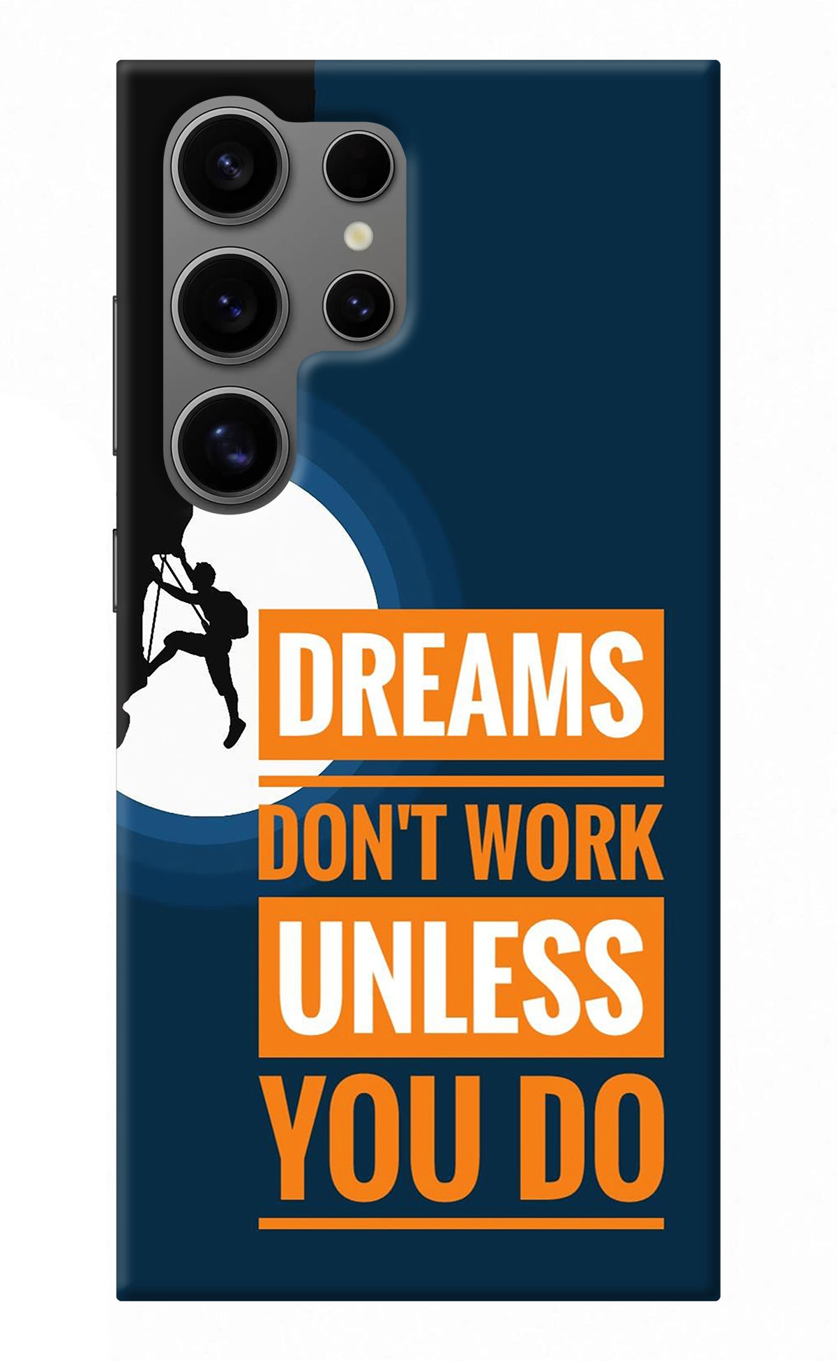 Dreams Don’T Work Unless You Do Samsung S24 Ultra Back Cover