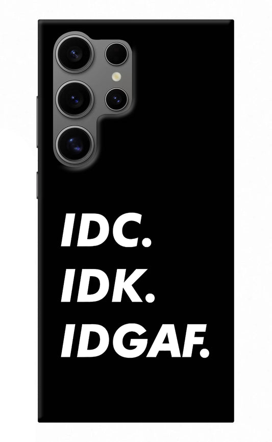 Idc Idk Idgaf Samsung S24 Ultra Back Cover