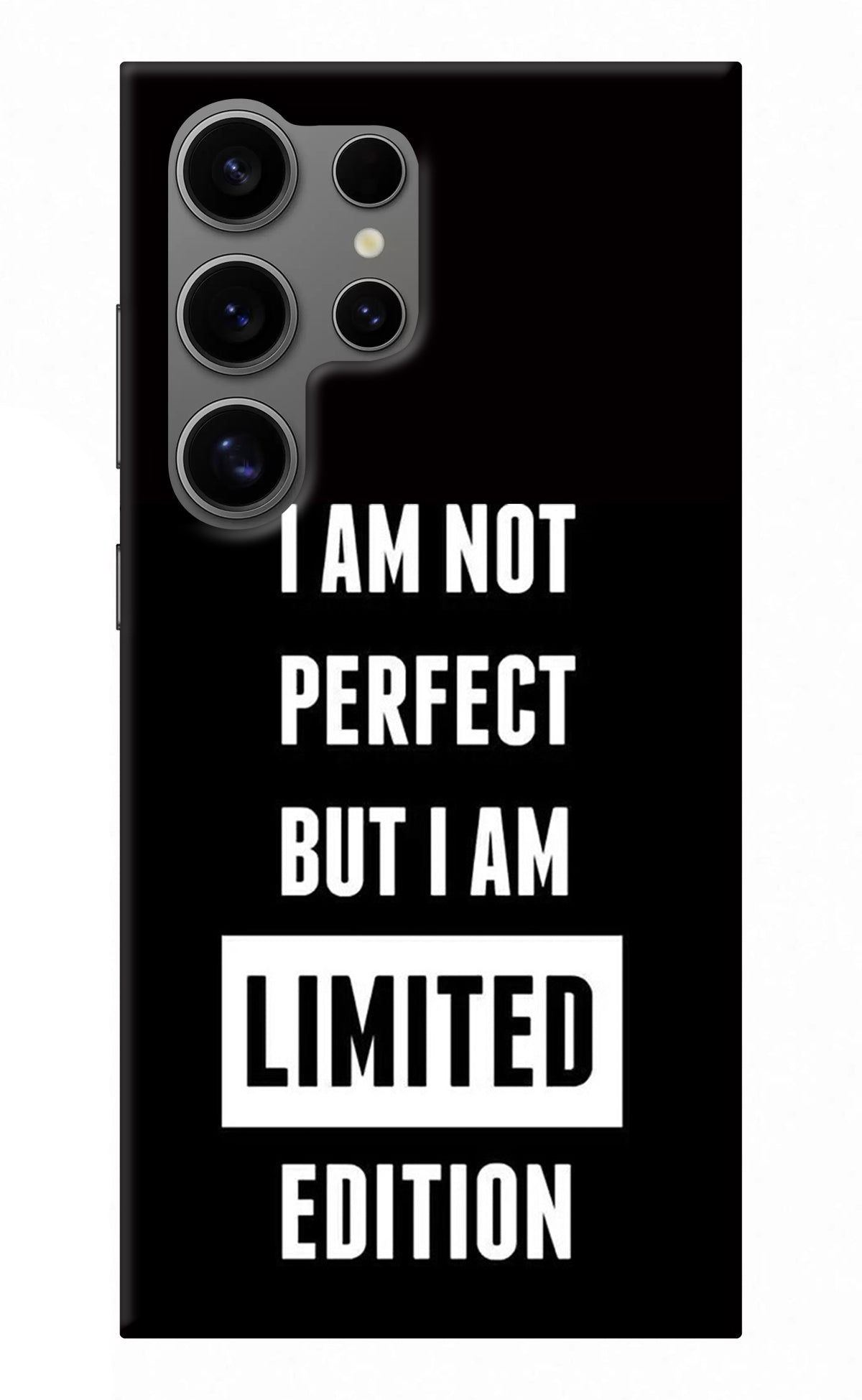 I Am Not Perfect But I Am Limited Edition Samsung S24 Ultra Back Cover